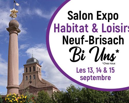 Pourquoi venir au Salon Habitat& Loisirs Neuf Brisach